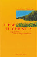 Buch "LIEBE ZU CHRISTUS" - engagiert leben nach der Regel Benedikts