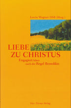 Buch "LIEBE ZU CHRISTUS" - engagiert leben nach der Regel Benedikts