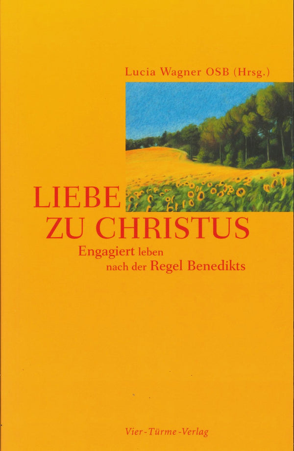 Buch "LIEBE ZU CHRISTUS" - engagiert leben nach der Regel Benedikts